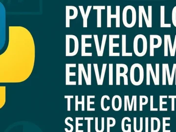 How to SetUp a Python Development Environment: A Beginner’s Guide